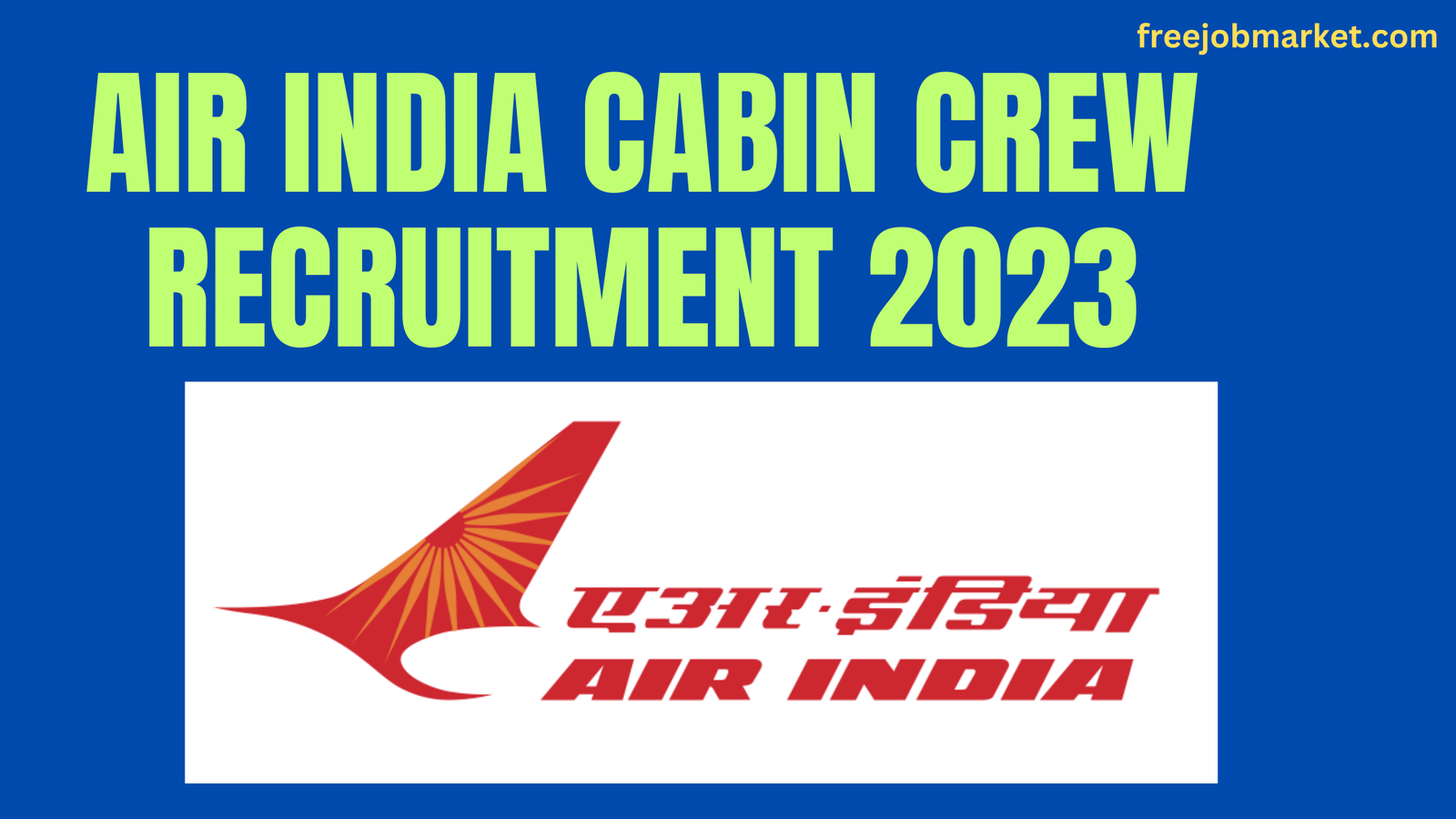 Air India Cabin Crew Recruitment 2023: 4200 vacancy 8th pass jobs Notification salary training